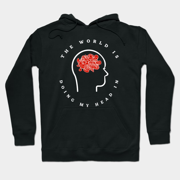 Brain Strain - The World Is Doing My Head In (Red and White) Hoodie by wotshesez